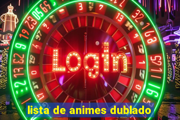 lista de animes dublado